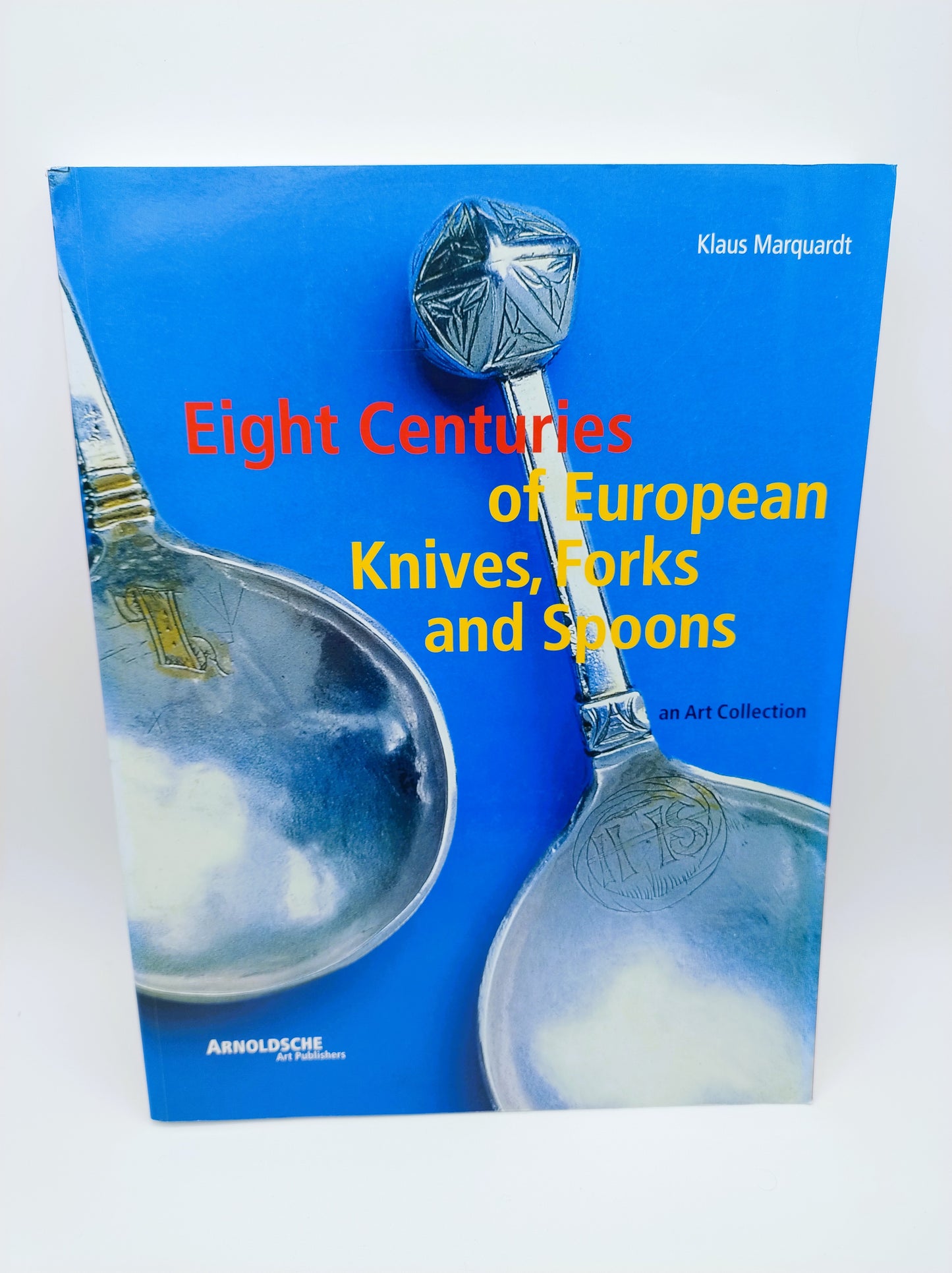 Acht Jahrhunderte europäischer Messer, Gabeln und Löffel, Klaus Marqurardt, 1997