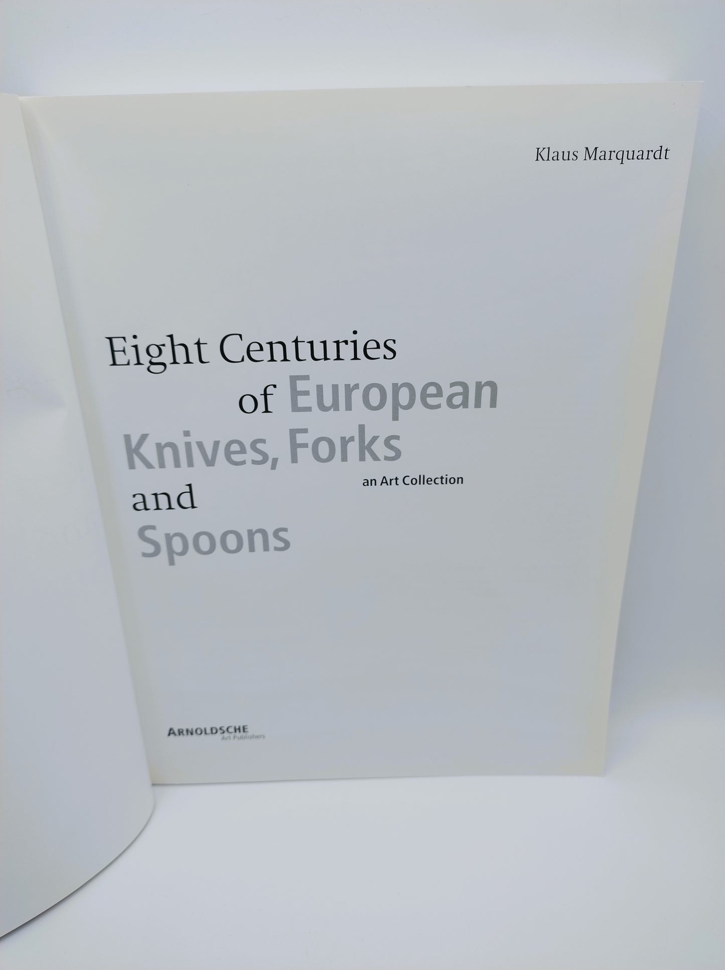 Acht Jahrhunderte europäischer Messer, Gabeln und Löffel, Klaus Marqurardt, 1997