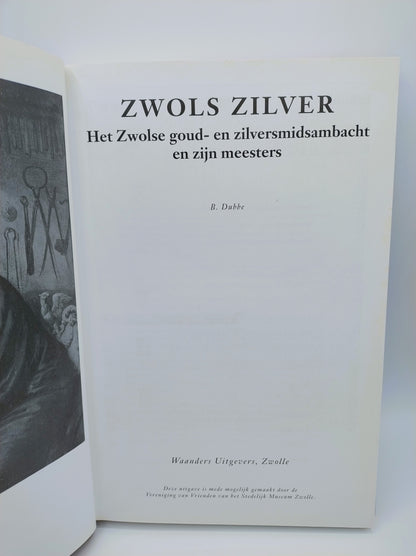 Zwols Zilver, Het Zwolse goud- en zilversmidambacht en zijn meesters, 1999
